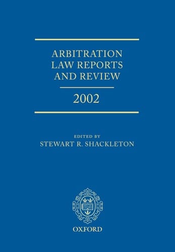 Arbitration Law Reports and Review 2002 (Shackleton Arbitration Law Reports)