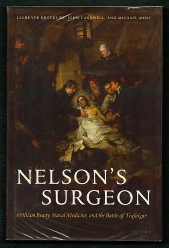 Nelson's Surgeon: William Beatty, Naval Medicine, and the Battle of Trafalgar