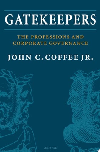 Gatekeepers: The Role of the Professions and Corporate Governance (Clarendon Lectures in Management Studies)
