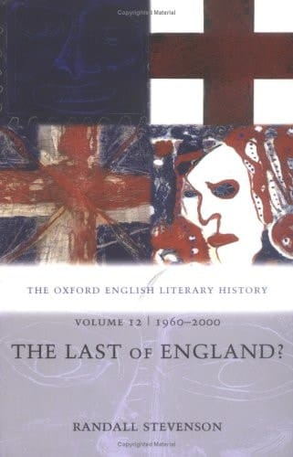 The Oxford English Literary History: Volume 12: 1960-2000: The Last of England? (Oxford English Literary History, 12)