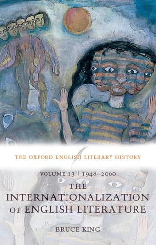 The Oxford English Literary History: Volume 13: 1948-2000: The Internationalization of English Literature (Oxford English Literary History)