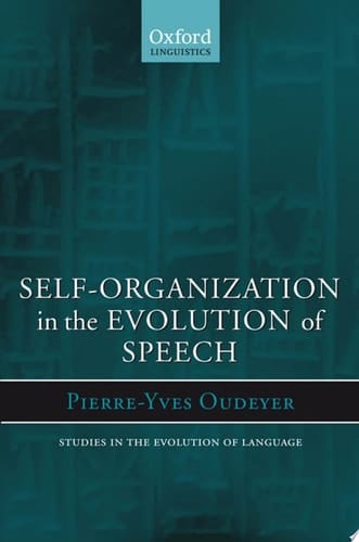 Self-Organization in the Evolution of Speech (Studies in the Evolution of Language, 6)