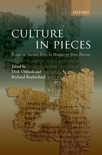 Culture In Pieces: Essays on Ancient Texts in Honour of Peter Parsons