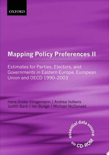Mapping Policy Preferences II: Estimates for Parties, Electors and Governments in Central and Eastern Europe, European Union and OECD 1990-2003 Includes CD-ROM