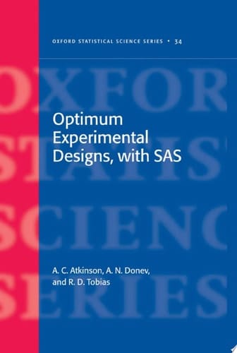 Optimum Experimental Designs, with SAS (Oxford Statistical Science Series, 34)