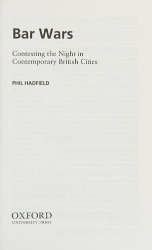 Bar Wars: Contesting the Night in Contemporary British Cities (Clarendon Studies in Criminology)