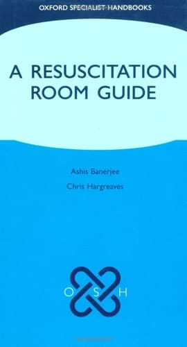 A Resuscitation Room Guide (Oxford Specialist Handbooks in Surgery)