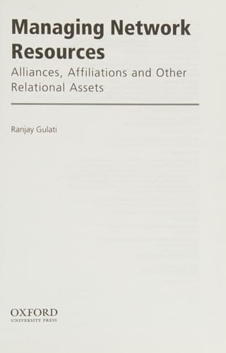 Managing Network Resources: Alliances, Affiliations, and Other Relational Assets