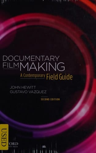 Documentary Filmmaking: A Contemporary Field Guide