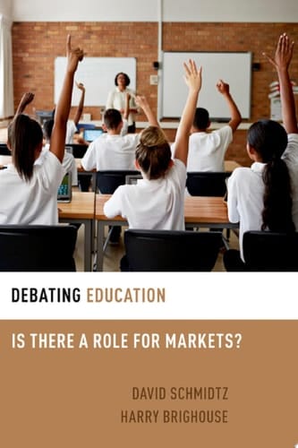 Debating Education: Is There a Role for Markets? (Debating Ethics)