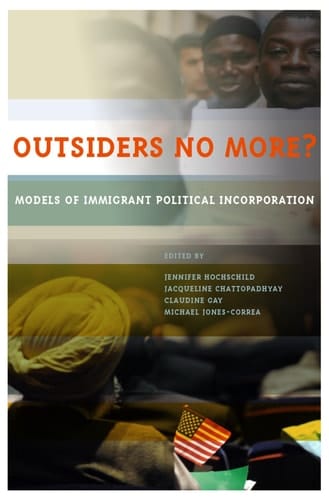 Outsiders No More?: Models of Immigrant Political Incorporation
