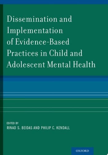 Dissemination and Implementation of Evidence-Based Practices in Child and Adolescent Mental Health