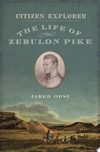 Citizen Explorer: The Life of Zebulon Pike