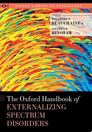 The Oxford Handbook of Externalizing Spectrum Disorders (Oxford Library of Psychology)