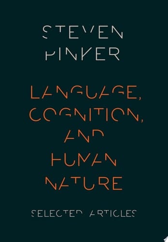Language, Cognition, and Human Nature: Selected Articles