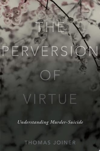 PERVERSION OF VIRTUE C: Understanding Murder-Suicide
