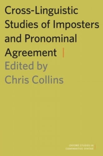 Cross-Linguistic Studies of Imposters and Pronominal Agreement (Oxford Studies in Comparative Syntax)