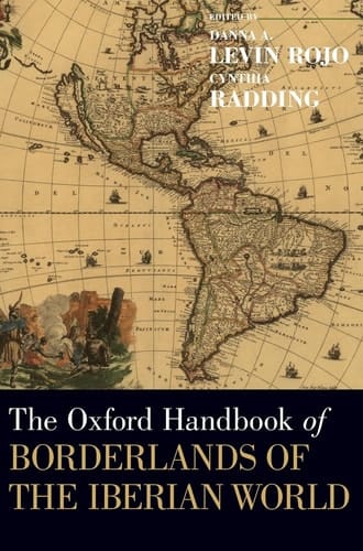 The Oxford Handbook of Borderlands of the Iberian World (Oxford Handbooks)