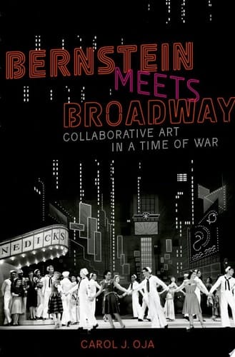 Bernstein Meets Broadway: Collaborative Art in a Time of War (Broadway Legacies)