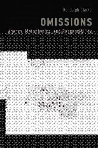 Omissions: Agency, Metaphysics, and Responsibility