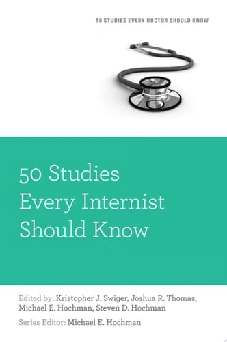 50 Studies Every Internist Should Know (Fifty Studies Every Doctor Should Know)