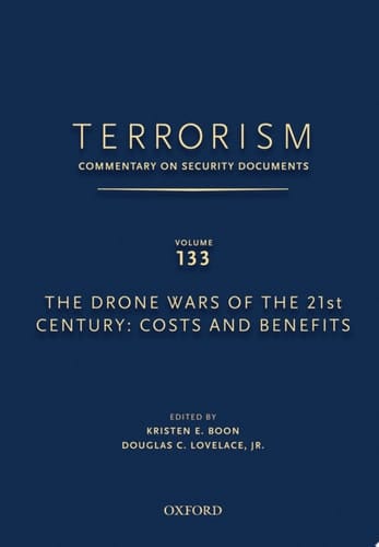 TERRORISM: COMMENTARY ON SECURITY DOCUMENTS VOLUME 133: The Drone Wars of the 21st Century: Costs and Benefits