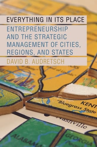 Everything in Its Place: Entrepreneurship and the Strategic Management of Cities, Regions, and States