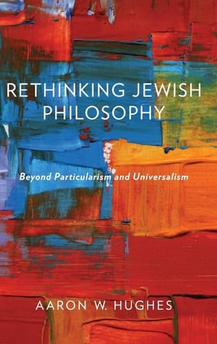 Rethinking Jewish Philosophy: Beyond Particularism and Universalism