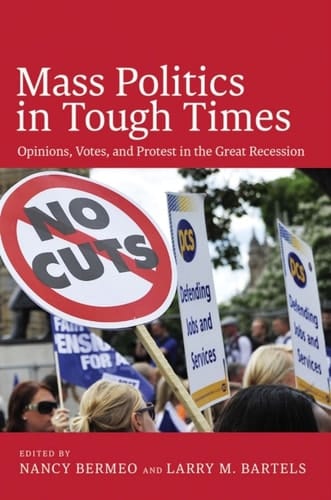 Mass Politics in Tough Times: Opinions, Votes, and Protest in the Great Recession