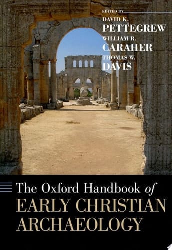 The Oxford Handbook of Early Christian Archaeology (Oxford Handbooks)
