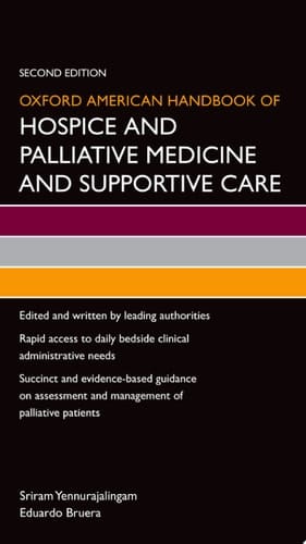 Oxford American Handbook of Hospice and Palliative Medicine and Supportive Care (Oxford American Handbooks in Medicine)