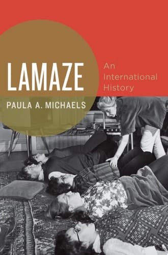 Lamaze: An International History (Oxford Studies in International History)