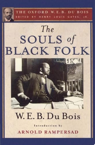 Souls of Black Folk: The Oxford W. E. B. du Bois