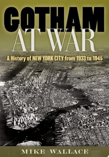 Gotham at War: A History of New York City from 1933 to 1945