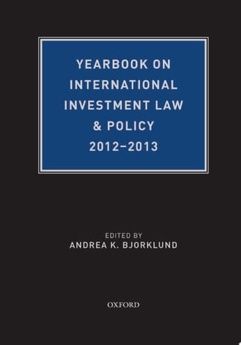 Yearbook on International Investment Law & Policy 2012-2013 (Yearbook on International Investment Law and Policy)