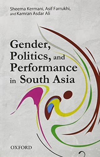 Gender, Politics, and Performance in South Asia