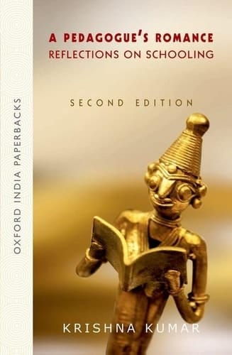 A Pedagogue's Romance: Reflections on Schooling (Oxford India Paperbacks)