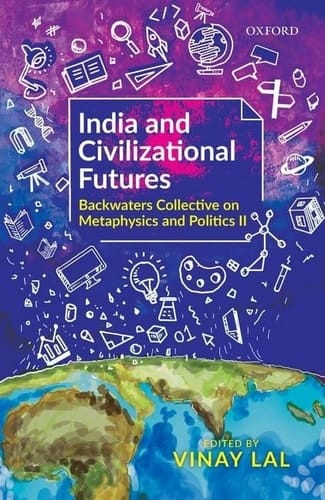 India and Civilizational Futures: Papers from the Backwaters Collective on Metaphysics and Politics II