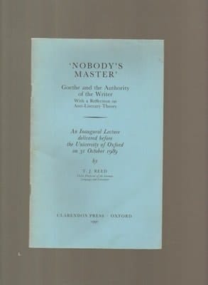 Nobody's Master: Goethe and the Authority of the Writer, With a Reflection on the Anti-Literary Theory