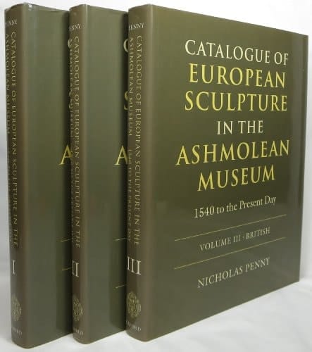 Catalogue of European Sculpture in the Ashmolean Museum: 1540 to the Present Day: Three-Volume SetVol. I: Italian Sculpture; Vol. II: French and Other ... and British); Vol. III: British Sculpture