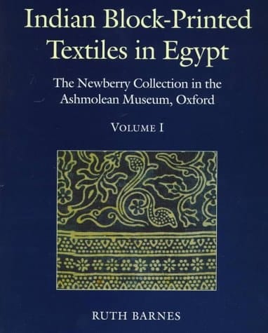 Indian Block-printed Textiles in Egypt: The Newberry Collection in the Ashmolean Museum, Oxford2 Volume Set: Volume I, Text; Volume II, Catalogue