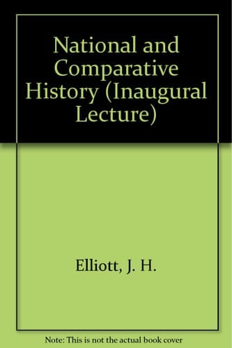 National and Comparative History: An Inaugural Lecture Delivered Before the University of Oxford on 10 May 1991