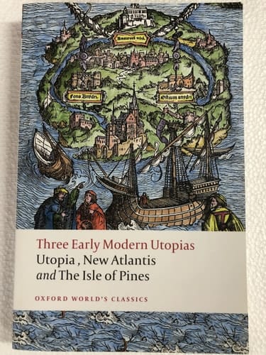 Three Early Modern Utopias: Thomas More: Utopia / Francis Bacon: New Atlantis / Henry Neville: The Isle of Pines (Oxford World's Classics)