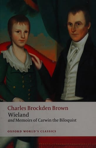 Wieland; or the Transformation and Memoirs of Carwin, The Biloquist (Oxford World's Classics)