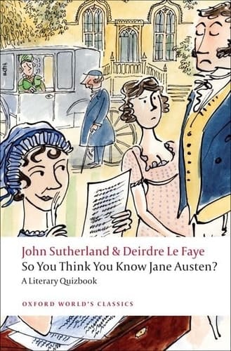 So You Think You Know Jane Austen : A Literary Quizbook (Oxford World's Classics)