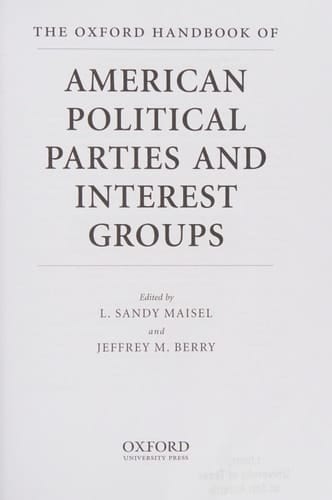 The Oxford Handbook of American Political Parties and Interest Groups (Oxford Handbooks)