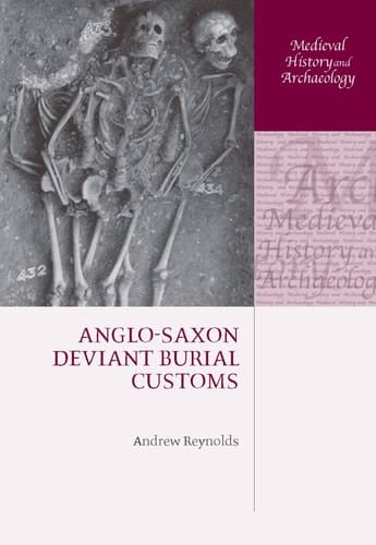 Anglo-Saxon Deviant Burial Customs (Medieval History and Archaeology)