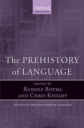 The Prehistory of Language (Oxford Studies in the Evolution of Language, 11)