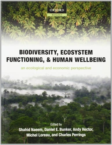 Biodiversity, Ecosystem Functioning, and Human Wellbeing: An Ecological and Economic Perspective