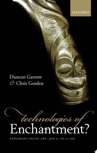 Technologies of Enchantment?: Exploring Celtic Art: 400 BC to AD 100